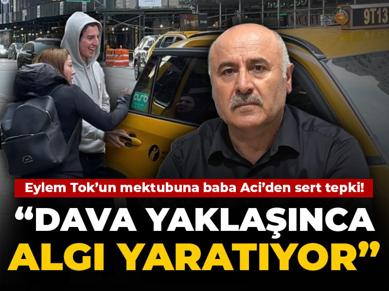 Eylem Tok’un Mektubuna Oğuz Murat Aci’nin Babasından Sert Yanıt: ‘Dava Yaklaşıyor, Algı Oluşturuyor!’