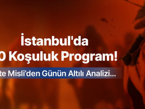 Istanbulda 10 kosuluk program iste misliden gunun altili analizi 78RyRFHT
